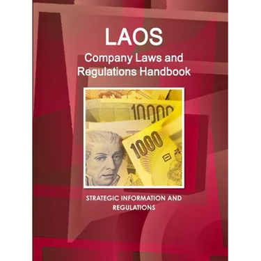 Laos Company Laws and Regulations Handbook - Strategic Information and Regulations