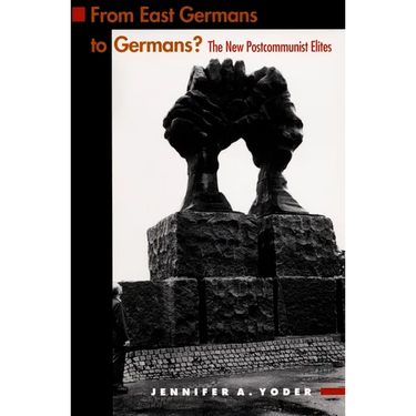 From East Germans to Germans?: The New Postcommunist Elites