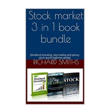 Stock market 3 in 1 book bundle: (day trading for beginner, dividend investing for beginner, penny stocks for beginner, how to trade stock, stock mark