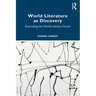 World Literature as Discovery: Expanding the World Literary Canon