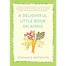 A Delightful Little Book on Aging