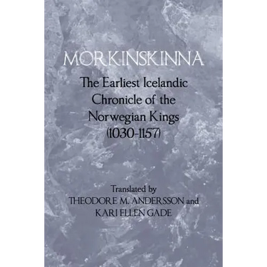 Morkinskinna: The Earliest Icelandic Chronicle of the Norwegian Kings (1030-1157)