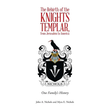 The Rebirth of the Knights Templar, from Jerusalem to America: One Family's History
