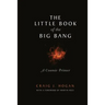 The Little Book of the Big Bang: A Cosmic Primer