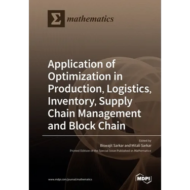 Application of Optimization in Production, Logistics, Inventory, Supply Chain Management and Block Chain