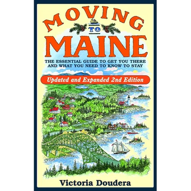 Moving to Maine: The Essential Guide to Get You There and What You Need to Know to Stay