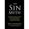 The Sin Myth: Uncommon Biblical Truth about Righteousness, Sin and the Key to Supernatural Power