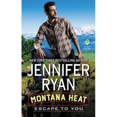 Montana Heat: Escape to You: A Montana Heat Novel