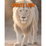 White Lion: Amazing Photos and Fun Facts Book for kids