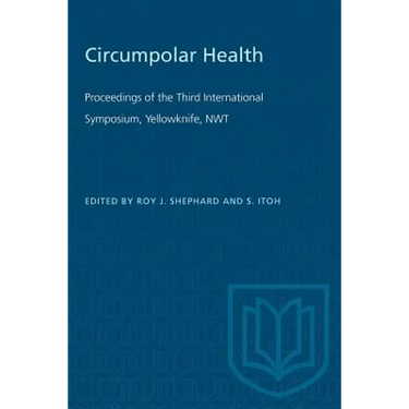 Circumpolar Health: Proceedings of the Third International Symposium, Yellowknife, NWT