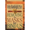 Removing the Masks That Bind Us