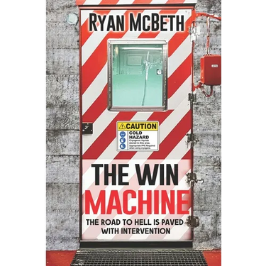 The Win Machine: The Road to Hell is Paved With Intervention