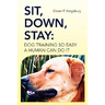 Sit, Down, Stay: Dog Training so Easy a Human can do it