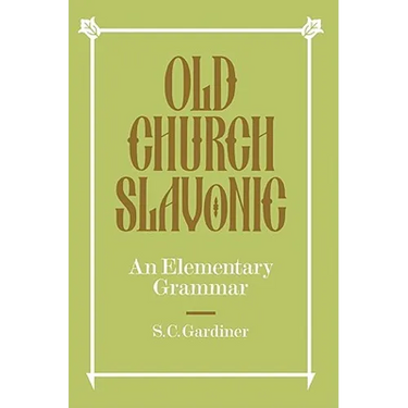 Old Church Slavonic: An Elementary Grammar