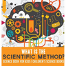 What is the Scientific Method? Science Book for Kids Children's Science Books