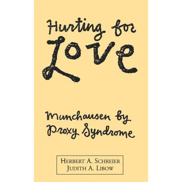 Hurting for Love: Munchausen by Proxy Syndrome
