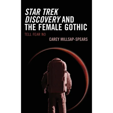 Star Trek Discovery and the Female Gothic: Tell Fear No