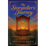 The Storyteller's Journey: Fifteen Tales of Wonder, Wisdom, and Worlds Beyond