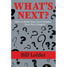 What's Next?: How to Make Your Next Chapter Your Best Chapter
