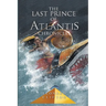 The Last Prince of Atlantis Chronicles Book I