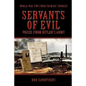 Servants of Evil: Voices from Hitler's Army