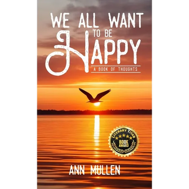 We All Want to Be Happy: A Book of Thoughts (Volume 1)