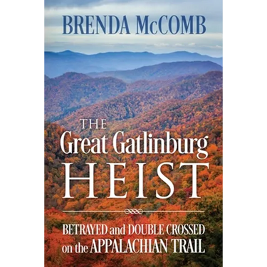 The Great Gatlinburg Heist: Betrayed and Double Crossed on the Appalachian Trail