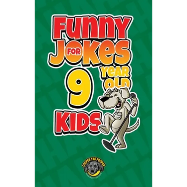 Funny Jokes for 9 Year Old Kids: 100+ Crazy Jokes That Will Make You Laugh Out Loud!