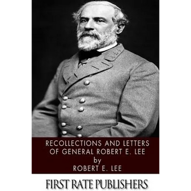 Recollections and Letters of General Robert E. Lee