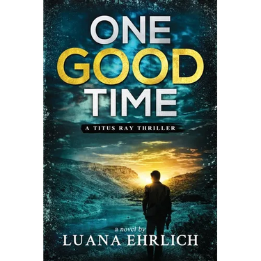One Good Time: A Titus Ray Thriller
