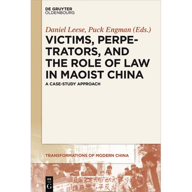 Victims, Perpetrators, and the Role of Law in Maoist China: A Case-Study Approach