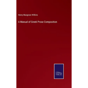 A Manual of Greek Prose Composition