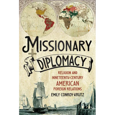 Missionary Diplomacy: Religion and Nineteenth-Century American Foreign Relations