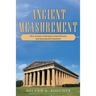 Ancient Measurement: How Ancient Civilizations Created Precise and Reproducible Standards