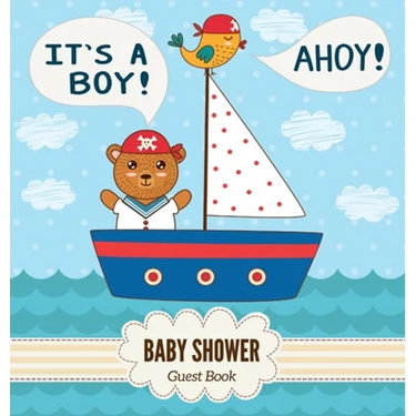 Ahoy, It's a Boy! A Baby Shower Guest Book: A Cute Nautical Pirate Bear Themed Square Hardcover Baby Shower Guest Book for Boys - Includes Sign-In, Wi