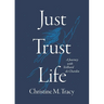 Just Trust Life: A Journey with Teilhard de Chardin