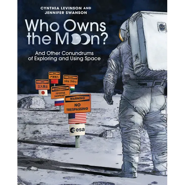 Who Owns the Moon?: And Other Conundrums of Exploring and Using Space