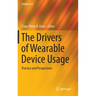 The Drivers of Wearable Device Usage: Practice and Perspectives