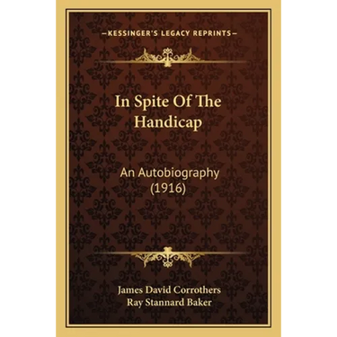 In Spite Of The Handicap: An Autobiography (1916)
