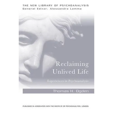 Reclaiming Unlived Life: Experiences in Psychoanalysis
