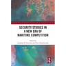 Security Studies in a New Era of Maritime Competition