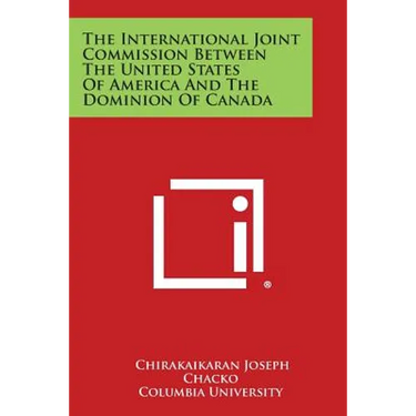 The International Joint Commission Between the United States of America and the Dominion of Canada