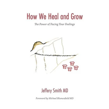 How We Heal and Grow: The Power of Facing Your Feelings