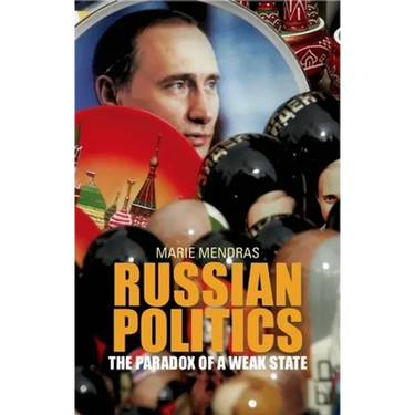 Russian Politics: The Paradox of a Weak State