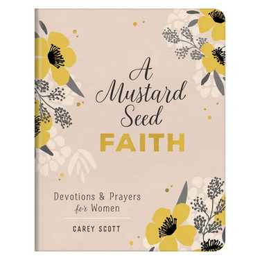 A Mustard Seed Faith: Devotions and Prayers for Women