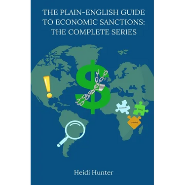 The Plain-English Guide to Economic Sanctions: The Complete Series