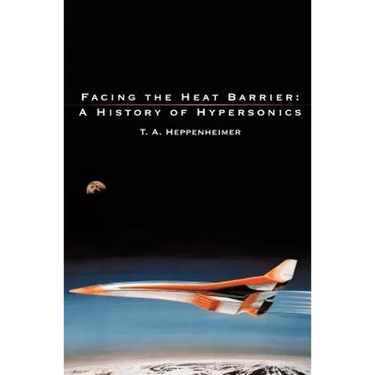 Facing the Heat Barrier: A History of Hypersonics