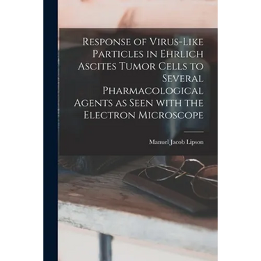 Response of Virus-like Particles in Ehrlich Ascites Tumor Cells to Several Pharmacological Agents as Seen With the Electron Microscope