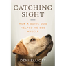 Catching Sight: How a Guide Dog Helped Me See Myself