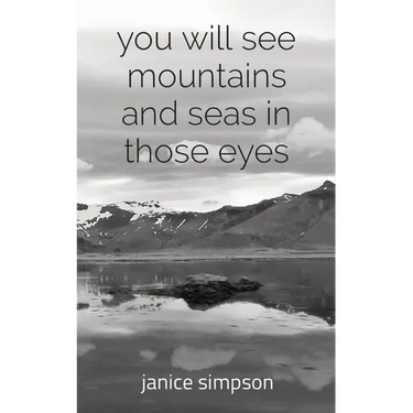 you will see mountains and seas in those eyes